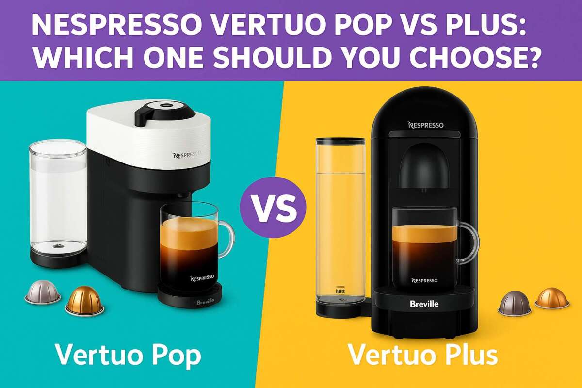 Nespresso Vertuo Pop vs Plus: Which One Should You Choose?