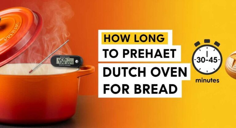 How Long to Preheat Dutch Oven for Bread