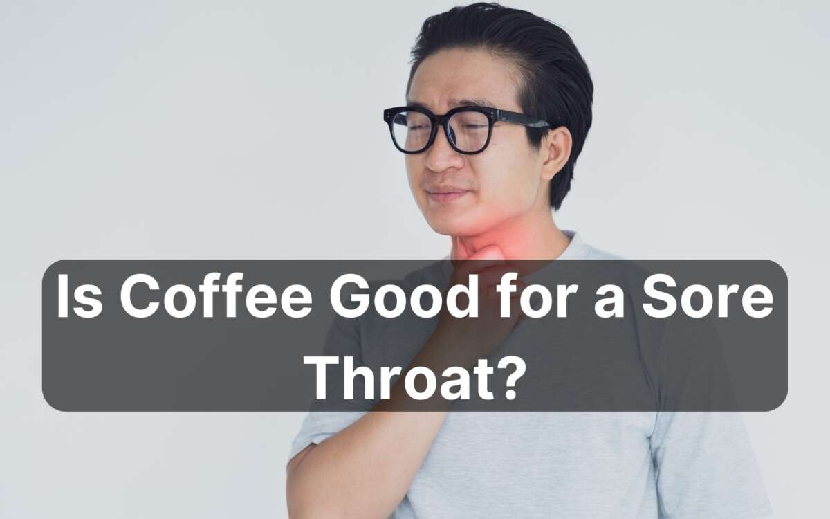 Does Coffee Make A Sore Throat Worse: What Doctors Say