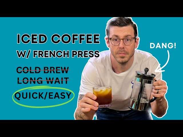 How To Make Cold Brew Coffee With A French Press